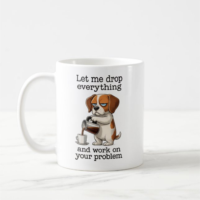 Caneca De Café deixe-me largar tudo e trabalhar no seu problema (Esquerda)
