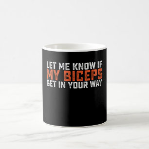 Caneca De Café Deixe-Me Saber Se Meus Biceps Entram No Seu Caminh
