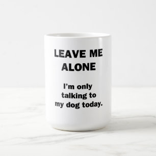 Caneca De Café Deixe-me sozinho.  Eu estou falando somente a meu