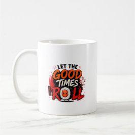 Caneca De Café Deixe os bons tempos rolar 