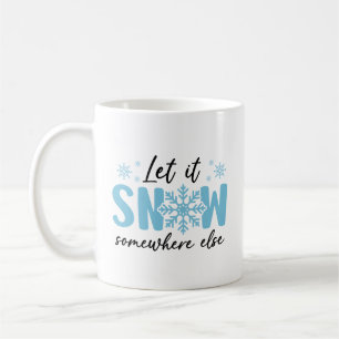 Caneca De Café Deixem-Na Neve Em Outro Lugar - Design De Inverno 