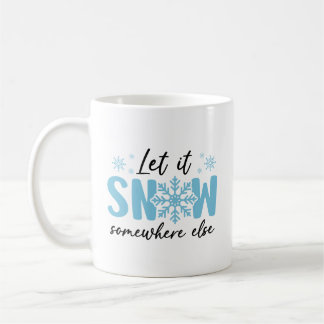 Caneca De Café Deixem-Na Neve Em Outro Lugar - Design De Inverno 
