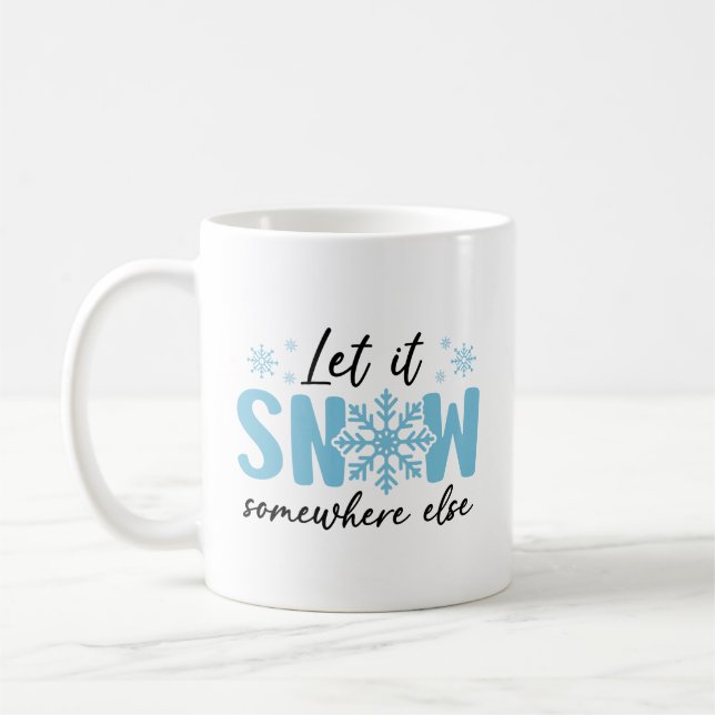 Caneca De Café Deixem-Na Neve Em Outro Lugar - Design De Inverno  (Esquerda)