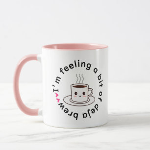 Caneca de café deja brew estou sentindo um pouco