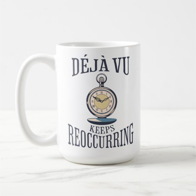 Caneca De Café Déjà vu Continua A Ocorrer. Filosófico (Esquerda)