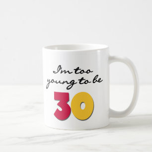 Caneca De Café Demasiado novo para ser 30