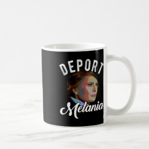 Caneca De Café Deport Melania Trending Pro Immigration Anti Trump