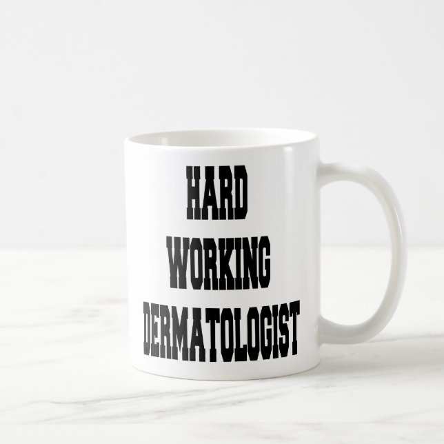 Caneca De Café Dermatologista de Trabalho do duro (Direita)