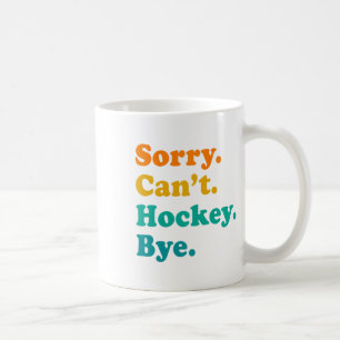 Caneca De Café Desculpe, Can#39;t Hockey Play