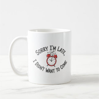 Caneca De Café Desculpe, estou atrasado - Design de latecomer eng