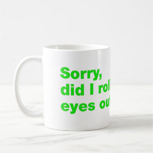 Caneca De Café Desculpe, eu arregalei os olhos em voz alta