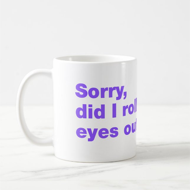 Caneca De Café Desculpe, eu arregalei os olhos em voz alta (Esquerda)