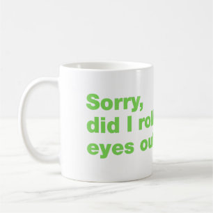 Caneca De Café Desculpe, eu arregalei os olhos em voz alta