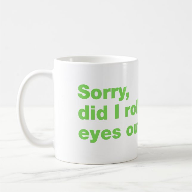 Caneca De Café Desculpe, eu arregalei os olhos em voz alta (Esquerda)