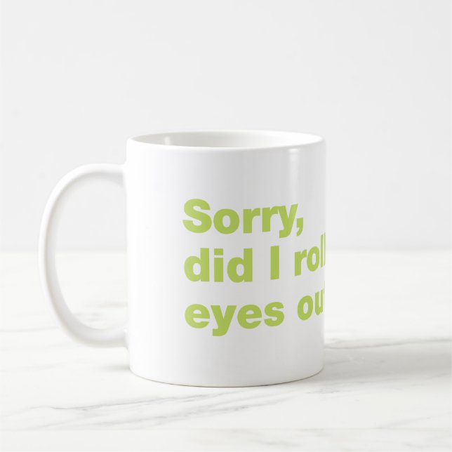 Caneca De Café Desculpe, eu arregalei os olhos em voz alta (Esquerda)