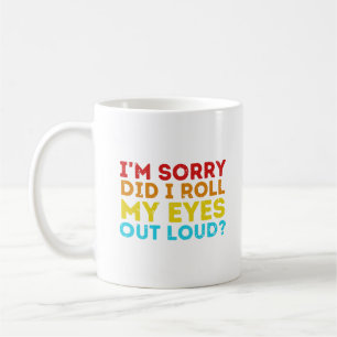 Caneca De Café Desculpe, eu coloquei meus olhos em voz alta?
