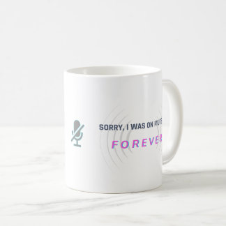 Caneca De Café Desculpe, eu estava no mudo... PARA SEMPRE