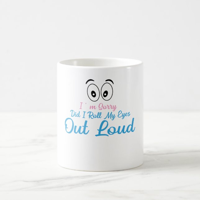 Caneca De Café Desculpe, Eu Rolei Meus Olhos Alto? (Centro)