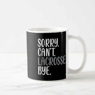 Caneca De Café Desculpe, Lacrosse, Tchau Engraçado, Ocupado, Lacr