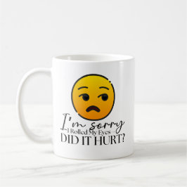 Caneca De Café "Desculpe-me por ter enrolado meus olhos" Engraçad