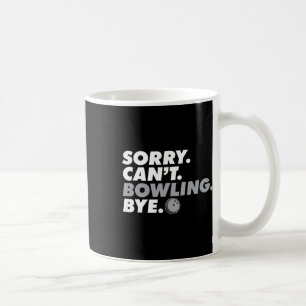 Caneca De Café Desculpe, não posso Boliche Tchau Engraçado Bowler