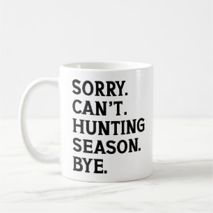 Caneca De Café Desculpe, não posso, é temporada de caça, tchau, a