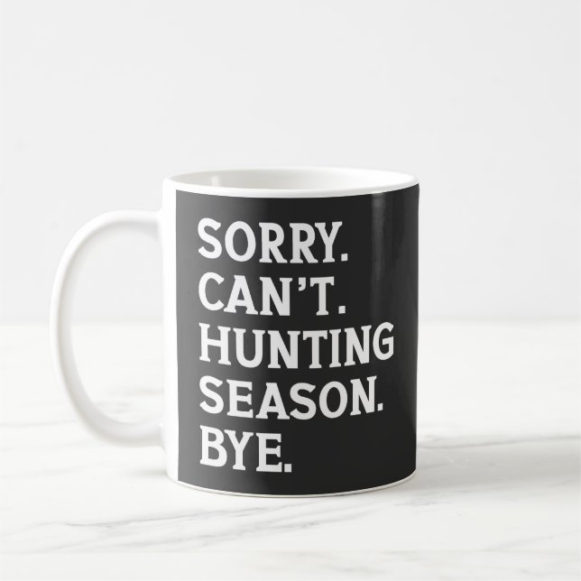 Caneca De Café Desculpe, não posso, é temporada de caça, tchau, a (Esquerda)