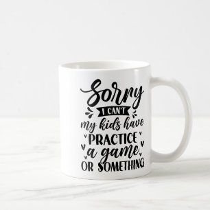 Caneca De Café Desculpe, não posso, meus filhos têm treino ou um