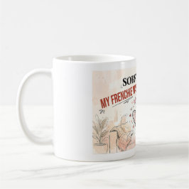 Caneca De Café Desculpe o Atraso Meu Frenchie Estava Sendo Fofo D