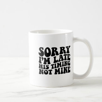 Caneca De Café Desculpe o atraso O horário dele não é meu Por trá