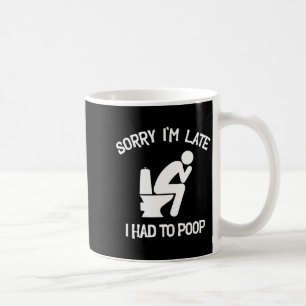 Caneca De Café Desculpe o atraso tive que fazer cocô piada engraç