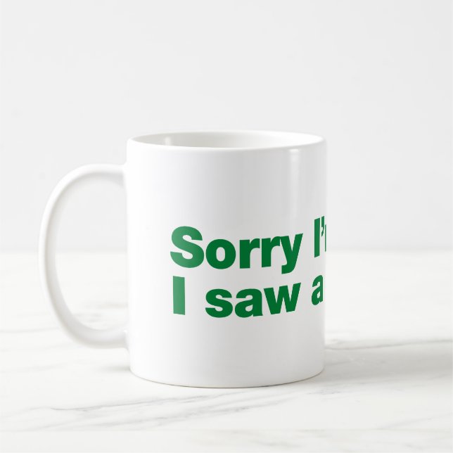Caneca De Café Desculpe o atraso. Vi um cachorro (Esquerda)