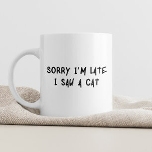 Caneca De Café Desculpe o atraso, vi uma taça de café Whimsical