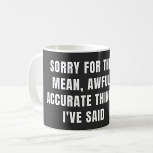 Caneca De Café Desculpe pelas Coisas Más Precisas que Eu Disse