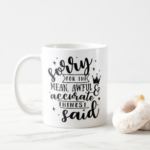 Caneca De Café Desculpe pelas Coisas Más, Terríveis e Precisas qu