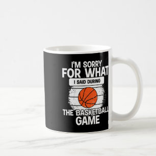 Caneca De Café Desculpe pelo que disse durante o jogo de basquete