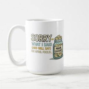Caneca De Café Desculpe pelo que eu disse Primeiro de Abril