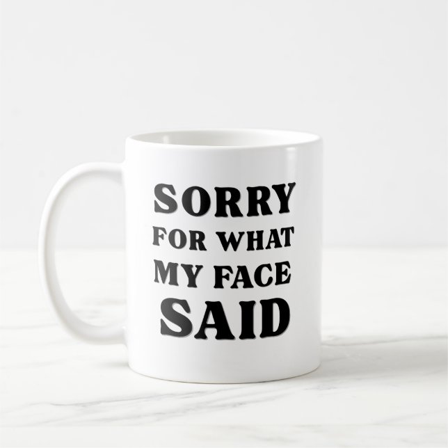 Caneca De Café Desculpe Pelo Que Meu Rosto Disse (Esquerda)