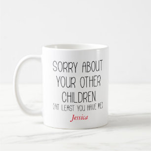 Caneca De Café Desculpe Por Seus Outros Filhos Personalizados Mãe