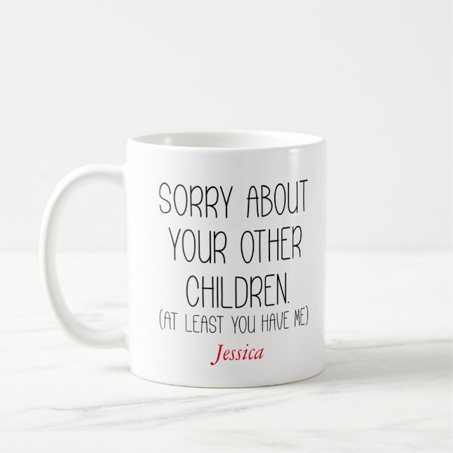 Caneca De Café Desculpe Por Seus Outros Filhos Personalizados Mãe (Esquerda)