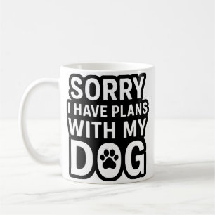 Caneca De Café Desculpe, Tenho Planos Com Meu Cachorro