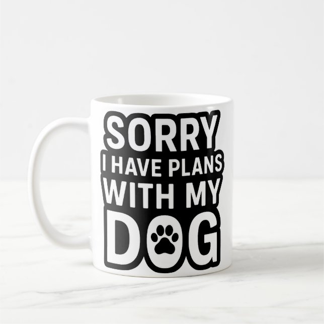 Caneca De Café Desculpe, Tenho Planos Com Meu Cachorro (Esquerda)