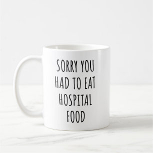 Caneca De Café Desculpe Você Ter Que Comer Comida De Hospital Eng