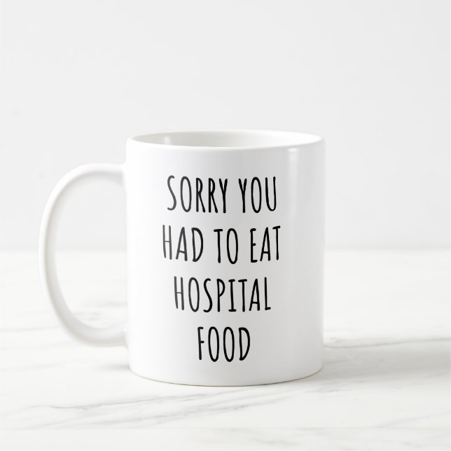 Caneca De Café Desculpe Você Ter Que Comer Comida De Hospital Eng (Esquerda)