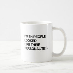 CANECA DE CAFÉ DESEJO QUE AS PESSOAS PAREÇAM COM AS PESSOAS.