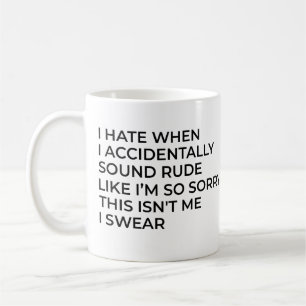 Caneca De Café Detesto quando acidentalmente soou rude, eu sinto