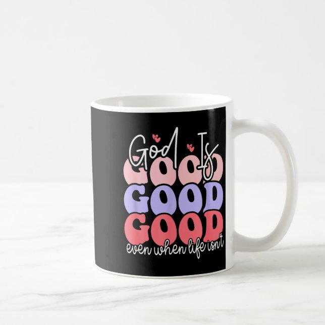 Caneca De Café Deus é Bom Mesmo Quando a Vida Não é (Direita)