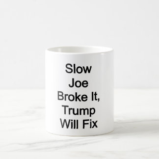 Caneca De Café Devagar Joe quebrou, Trump vai consertar