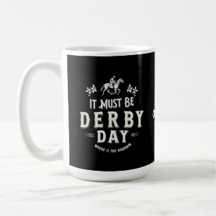 Caneca De Café Deve Ser O Dia De Derby Que É O Que É Bourbon