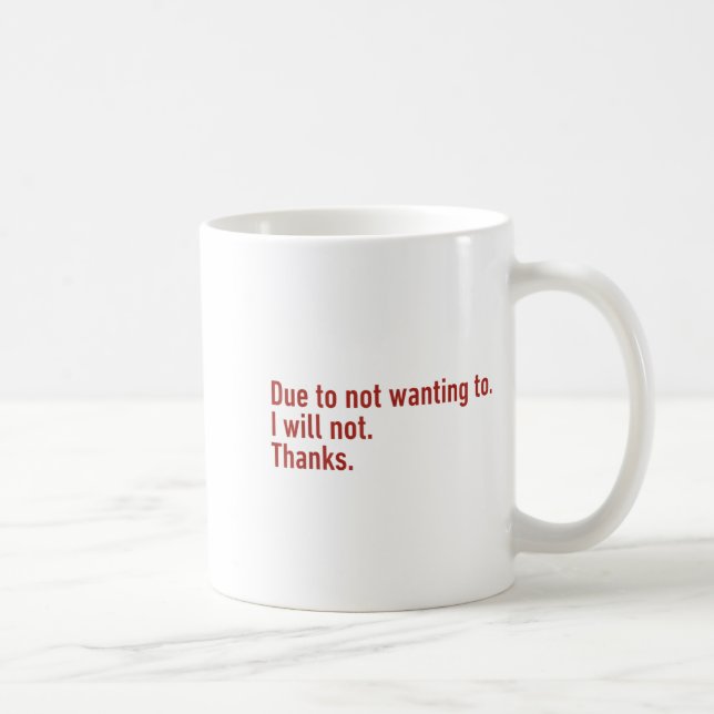 Caneca De Café Devido a não querer, não vou, obrigado humor engra (Direita)